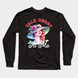 Womens Talk Derby To Me Women's  Horse Racing Derby Day Long Sleeve T-Shirt